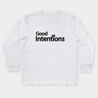 Good intentions artistic typography design Kids Long Sleeve T-Shirt